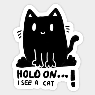 Hold on I see a cat ! Funny cute, black cartoon cat design Sticker